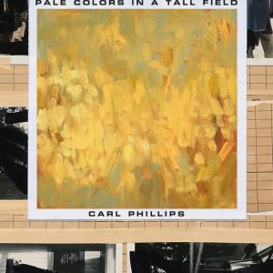 Cover of book, "Pale Colors in a Tall Field" by Carl Phillips
