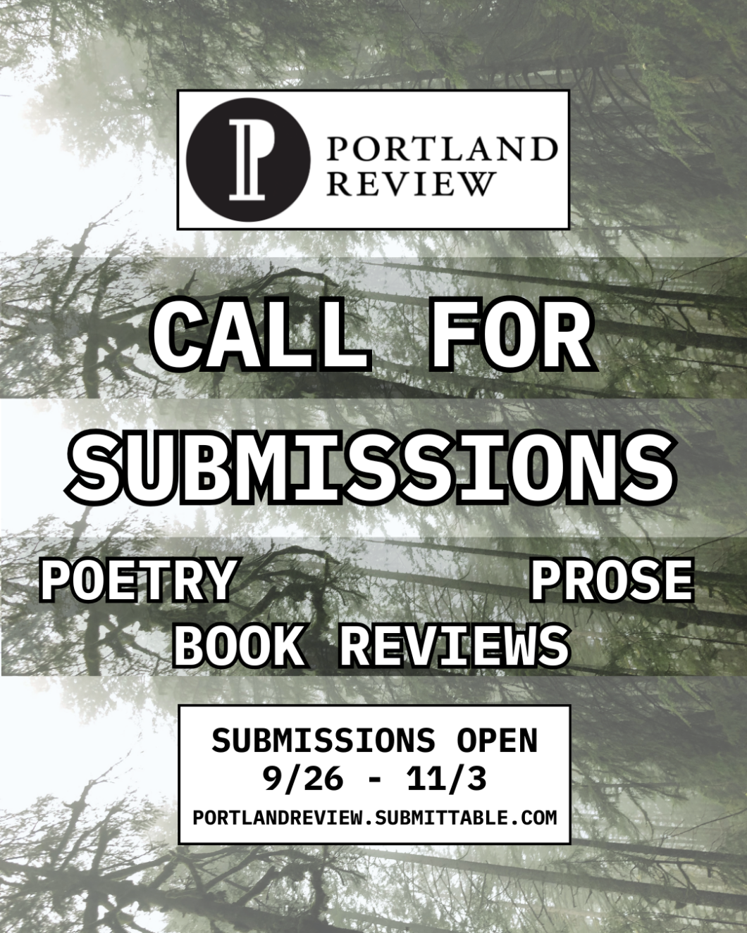 Graphic reading: Portland Review Call for Submissions. Poetry, Prose, Book Reviews. Submissions open 9/26 - 11/3. portlandreview.submittable.com